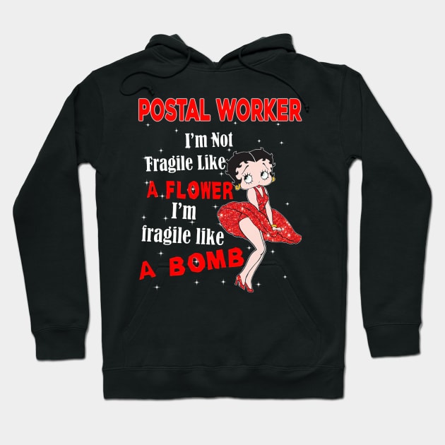 I'm Not Fragile Like A Flower - Funny Postal Worker Hoodie by janayeanderson48214